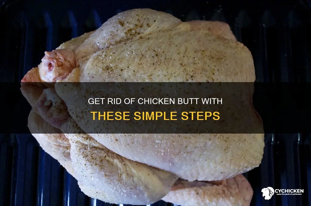 how remove a chicke butt for ur foot
