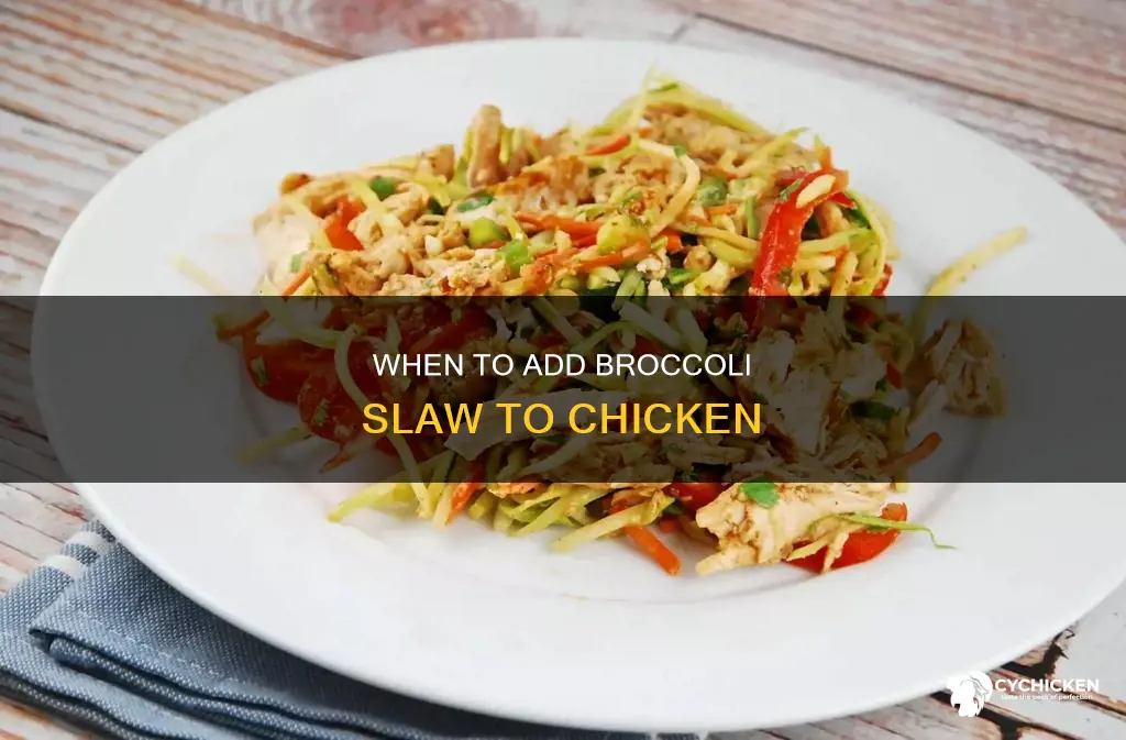 how soon should i add broccoli slaw to chicken