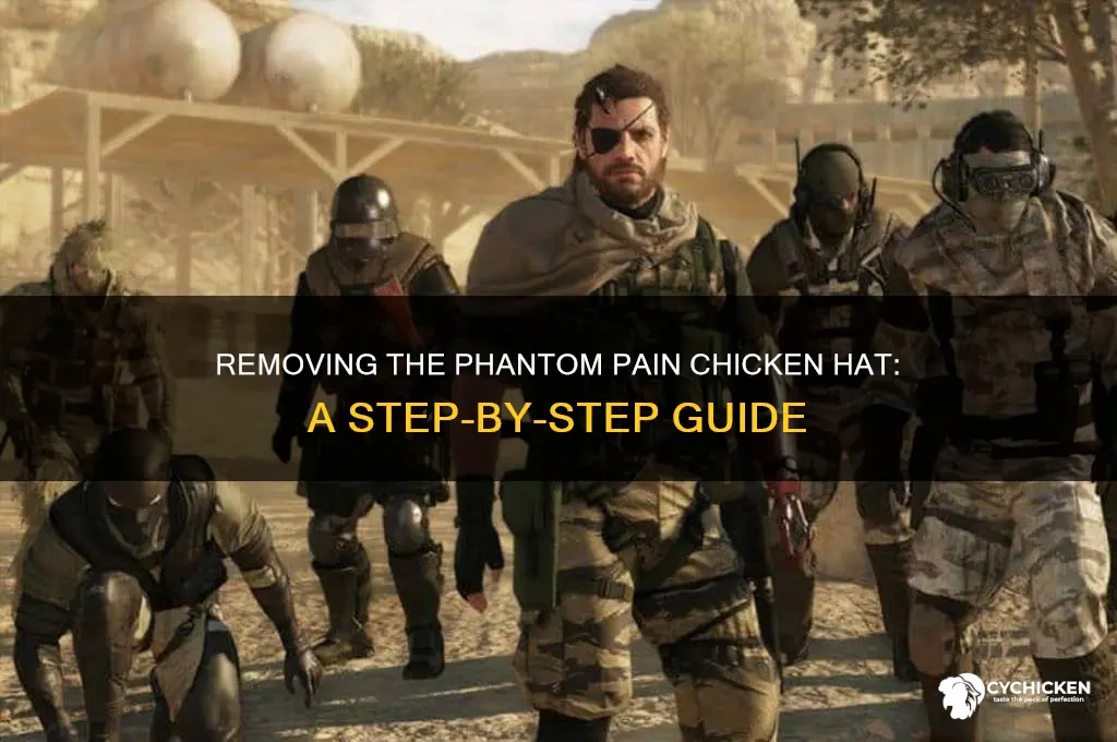 how take off the phantom pain chicken hat