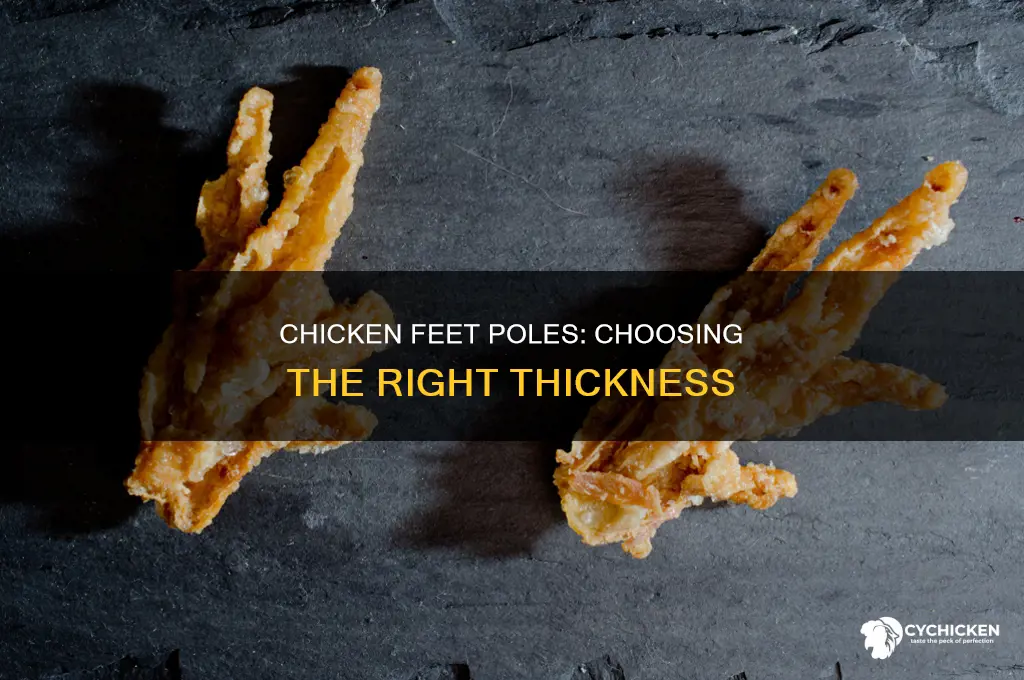 how thick should poles be for chicken feet