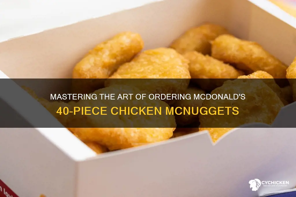 how to ask for 40 piece chicken nugget from mcdonalds