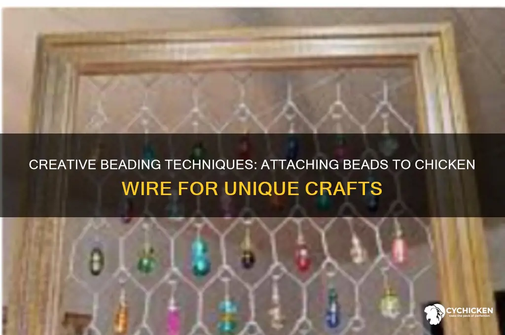 how to attach beads to chicken wire