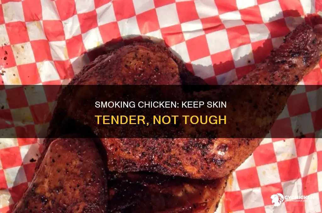 how to avoid tough skin when smoking chicken