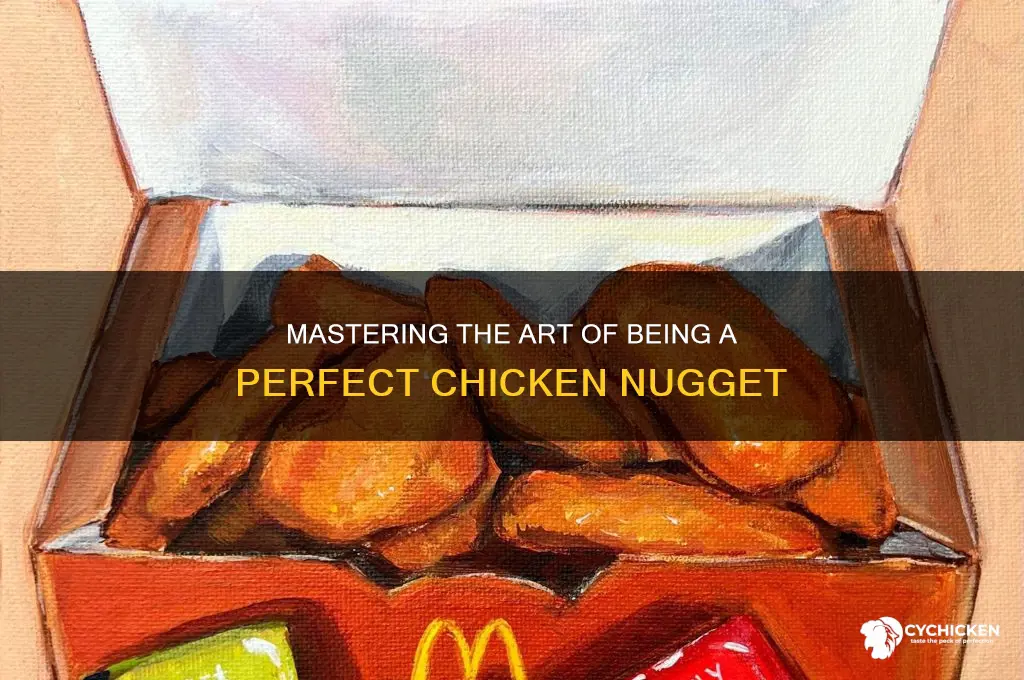 how to be a chicken nugget