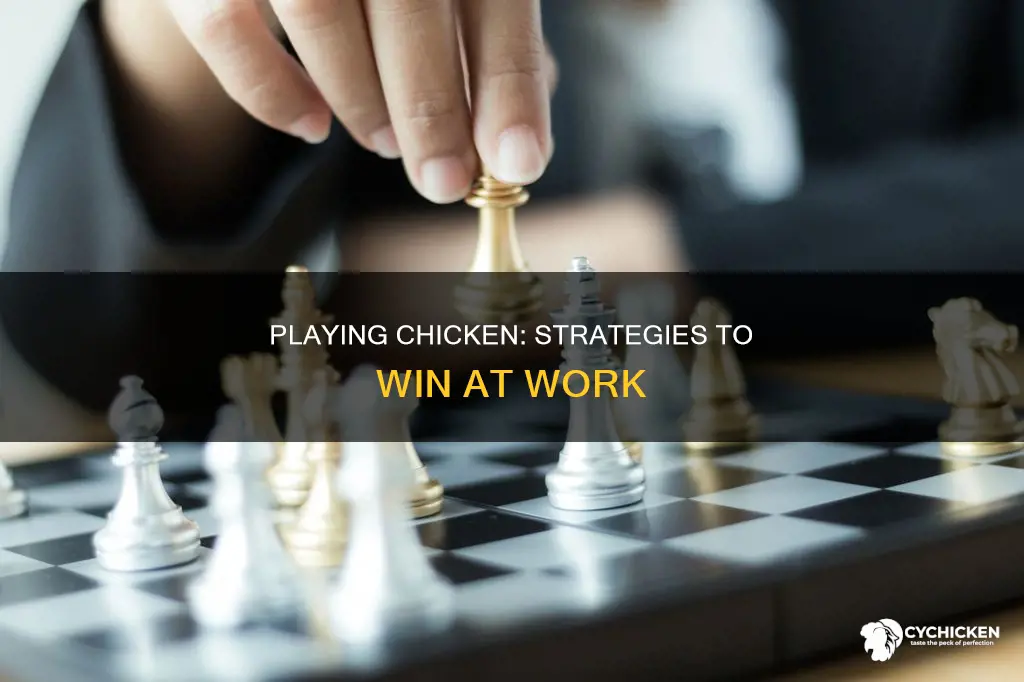 how to break a game of chicken at work