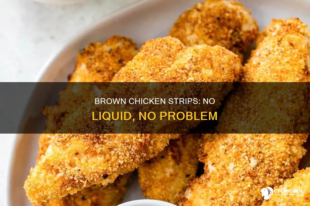 how to brown chicken strips wihtout creating liquid