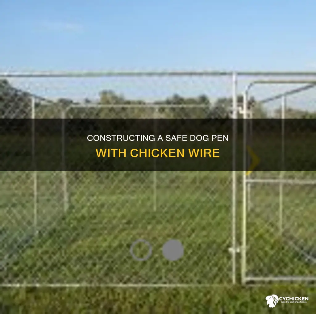 how to build a dog pen out of chicken wire