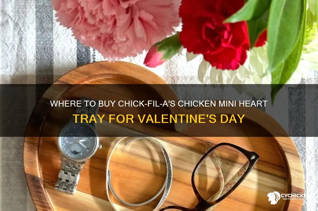 how to buy chick fil a chicken mini heart tray