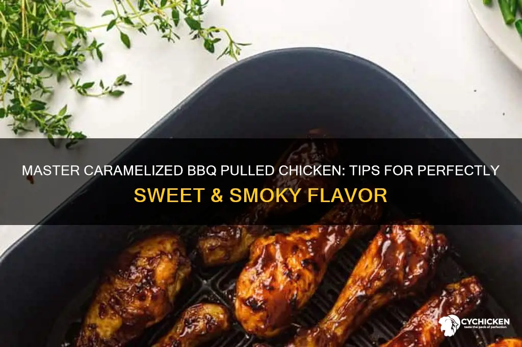how to caramelize bbq on pulled chicken