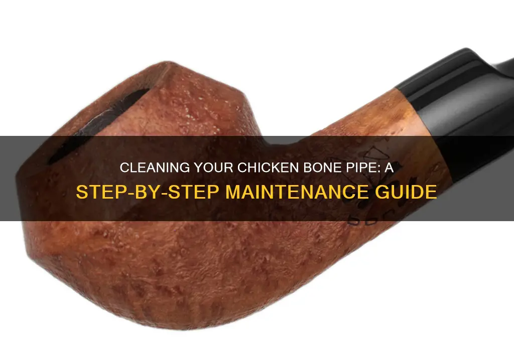 how to clean a chicken bone pipe
