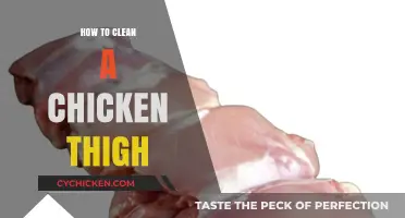 Mastering the Art of Cleaning Chicken Thighs: A Step-by-Step Guide
