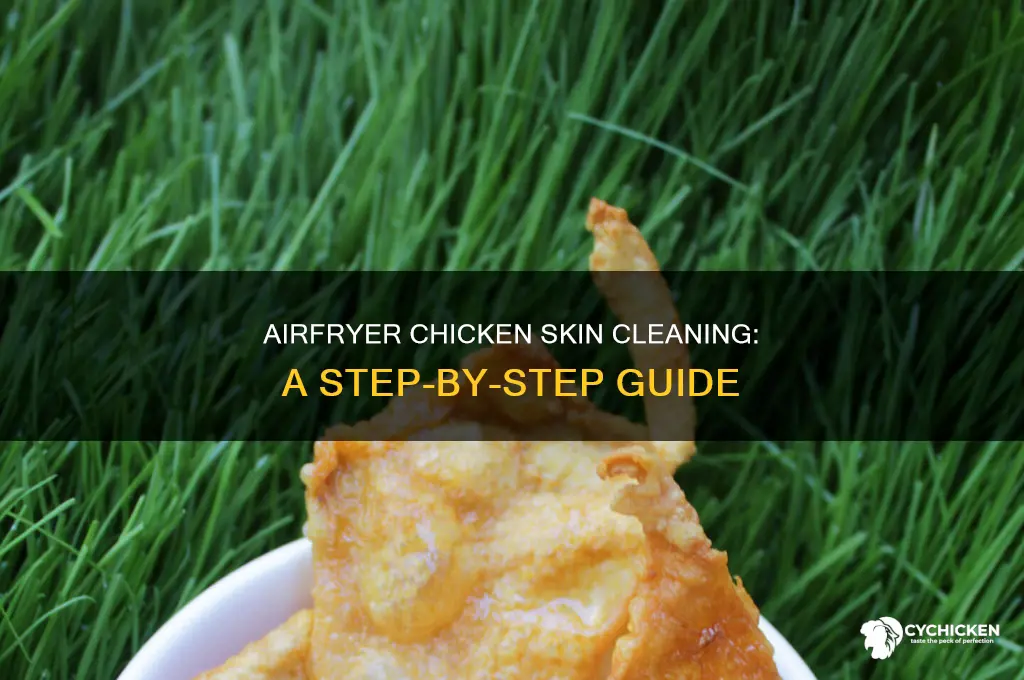 how to clean chicken skin on philips airfryer