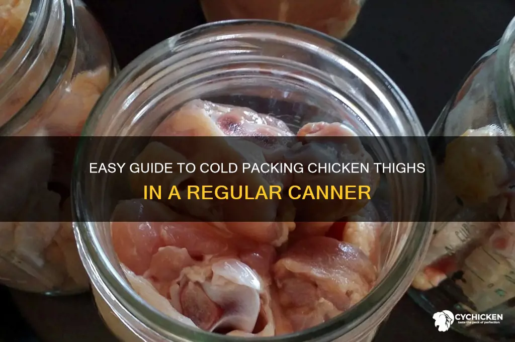 how to cold pack chicken thighs in regular canner