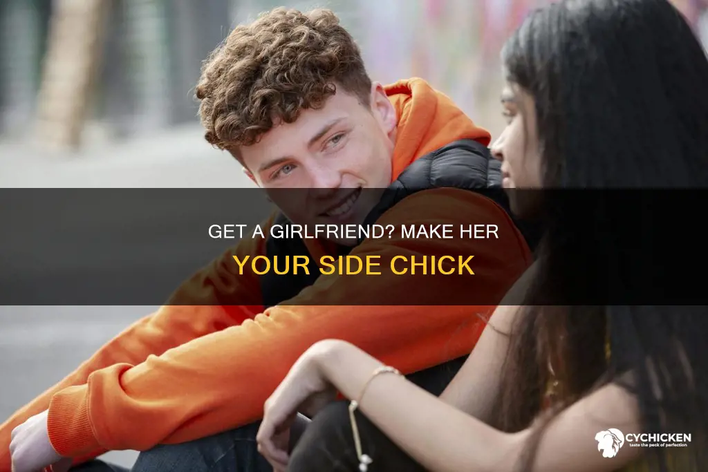how to convince a girl to be your side chick