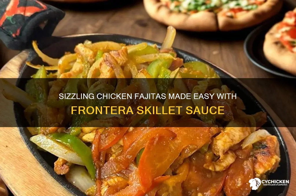 how to cook chicken fajitas with frontera skillet sauce
