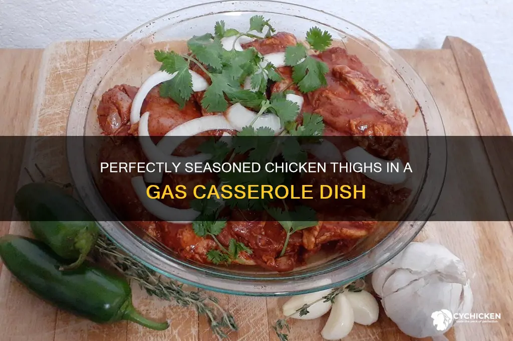 how to cook seasoned chicken thighs in gass casserole dish