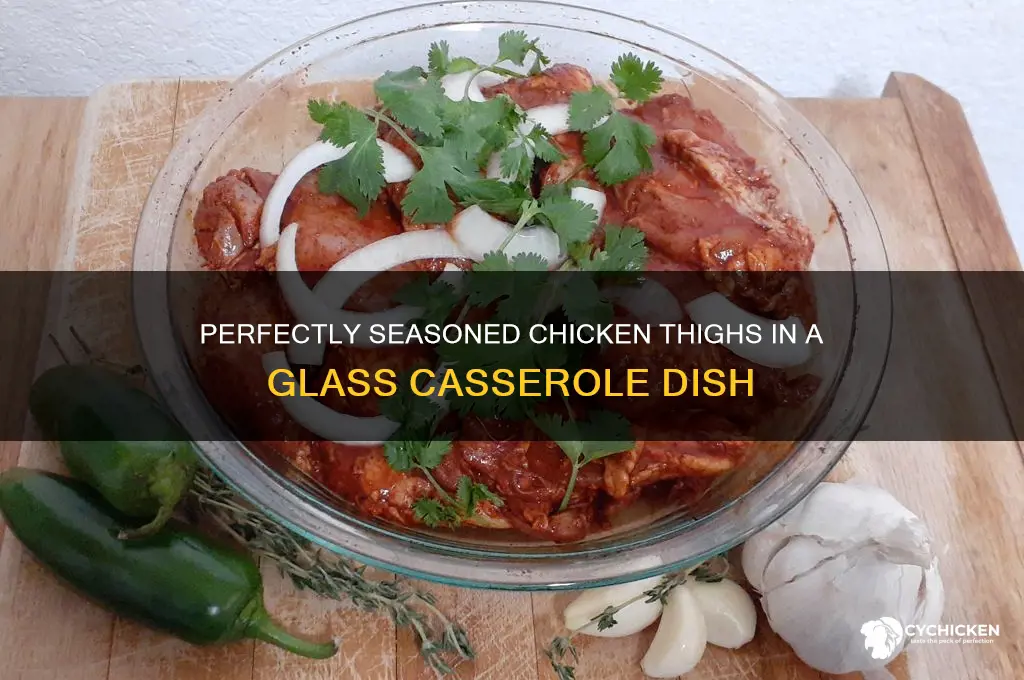 how to cook seasoned chicken thighs in glass casserole dish