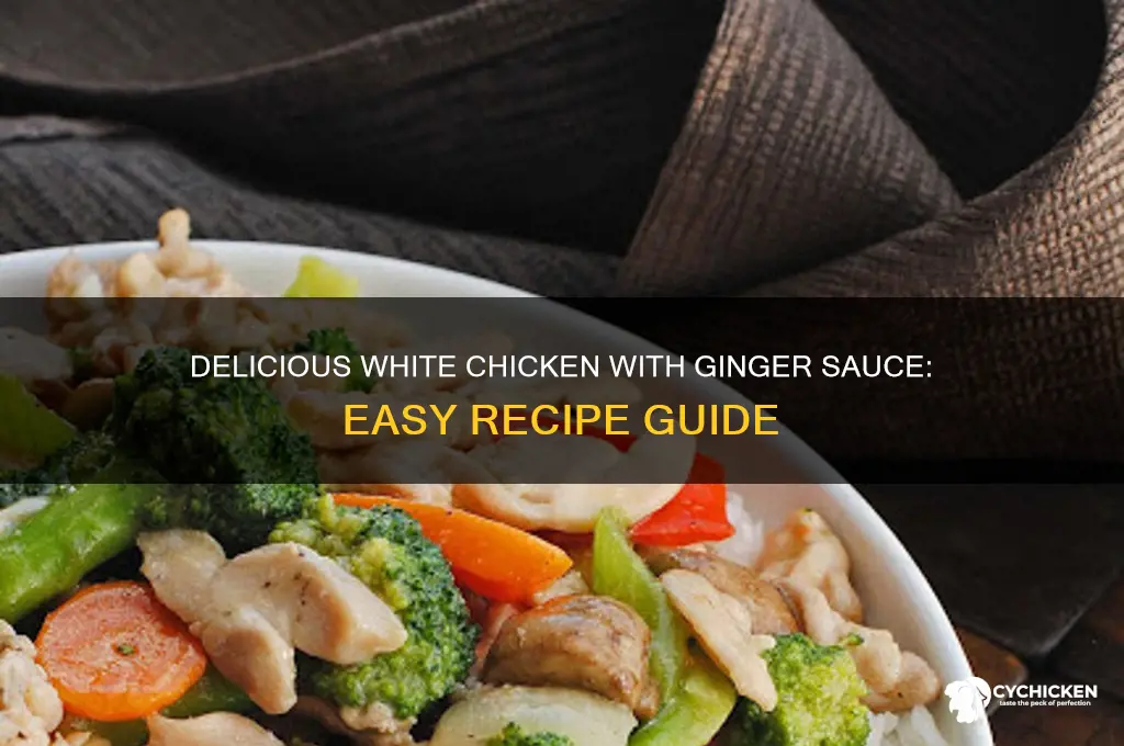 how to cook white chicken with ginger sauce