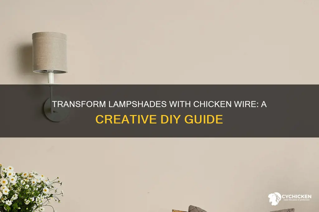 how to cover a lampshade with chicken wire