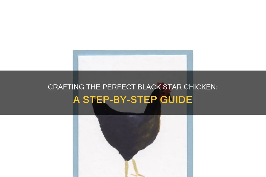 how to create a black star chicken