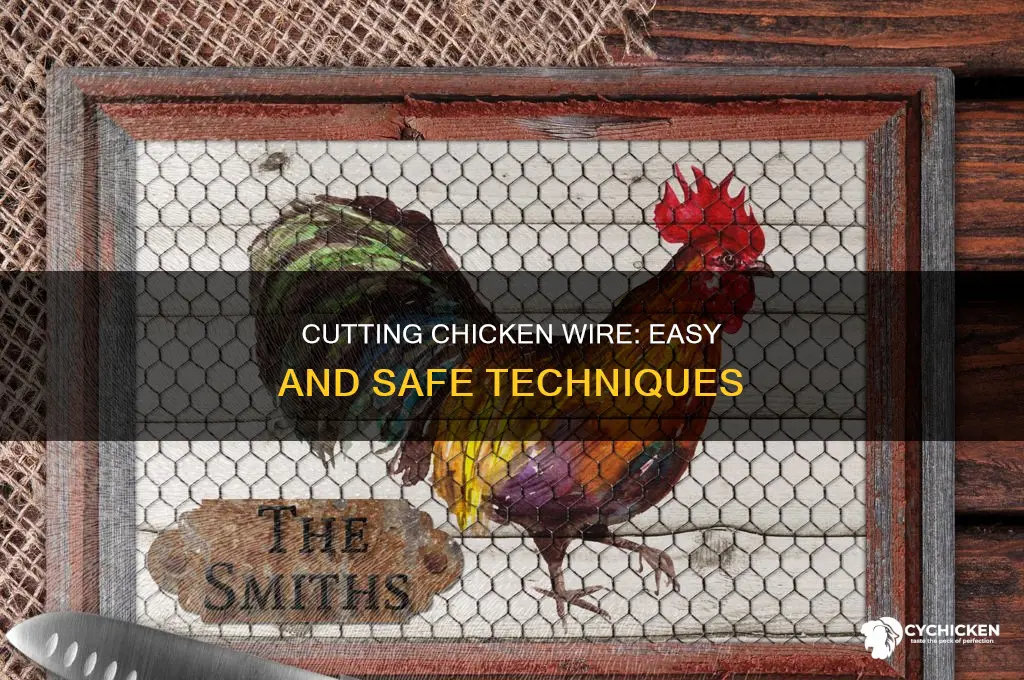 how to cut a roll of chicken wire