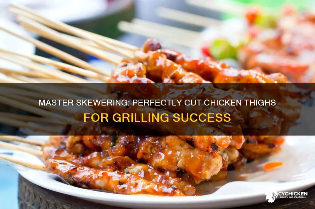 how to cut chicken theighs for skewers