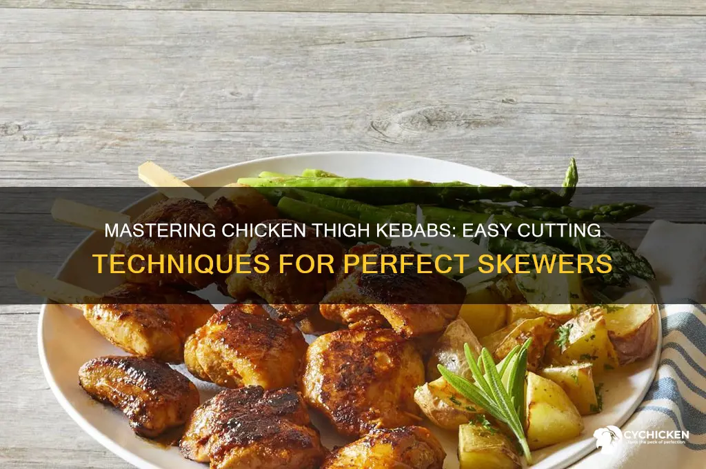 how to cut chicken thighs into kebabs