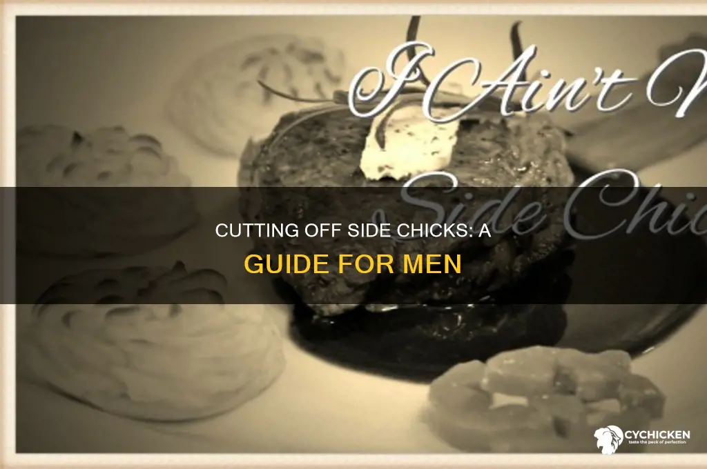 how to cut off contact with side chick