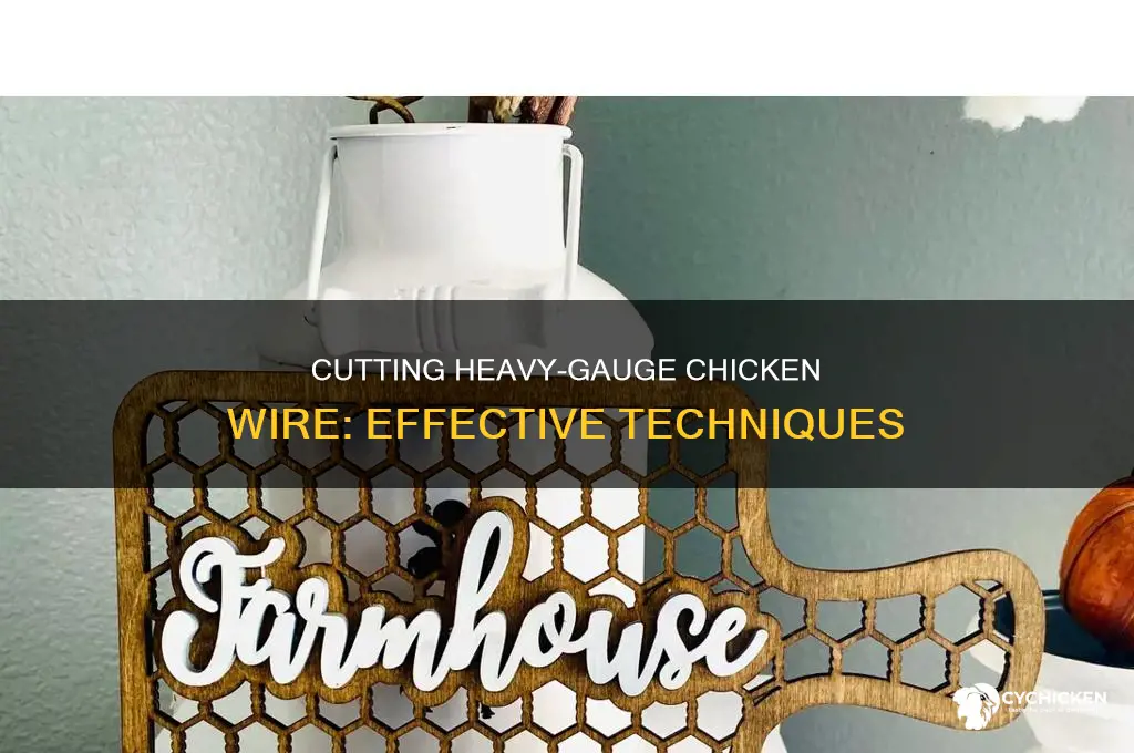 how to cut through chicken wire heavy gauge