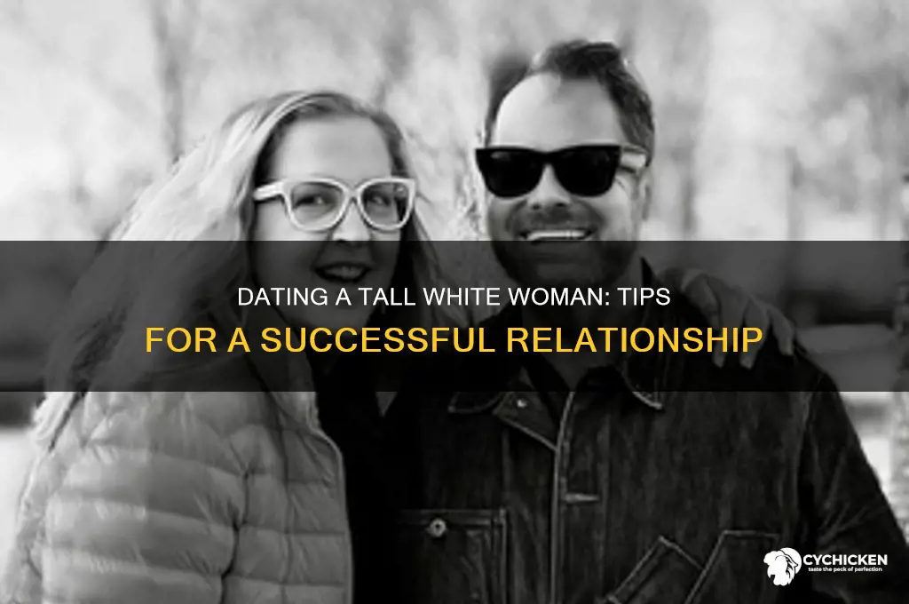 how to date a tall white chick