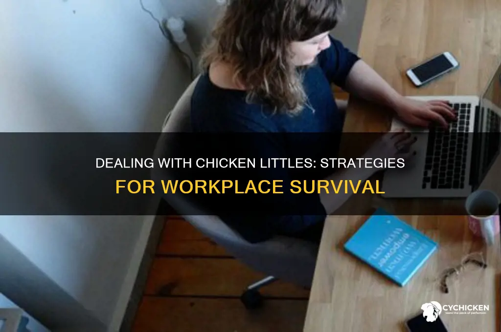 how to deal with chicken little at work