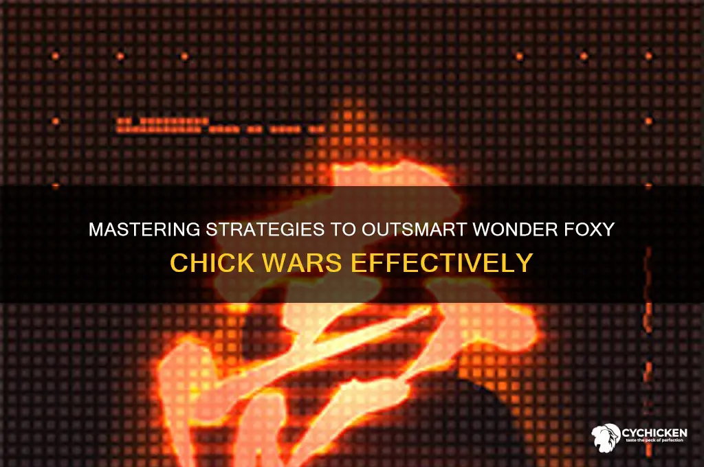 how to defeat wonder foxy chick wars