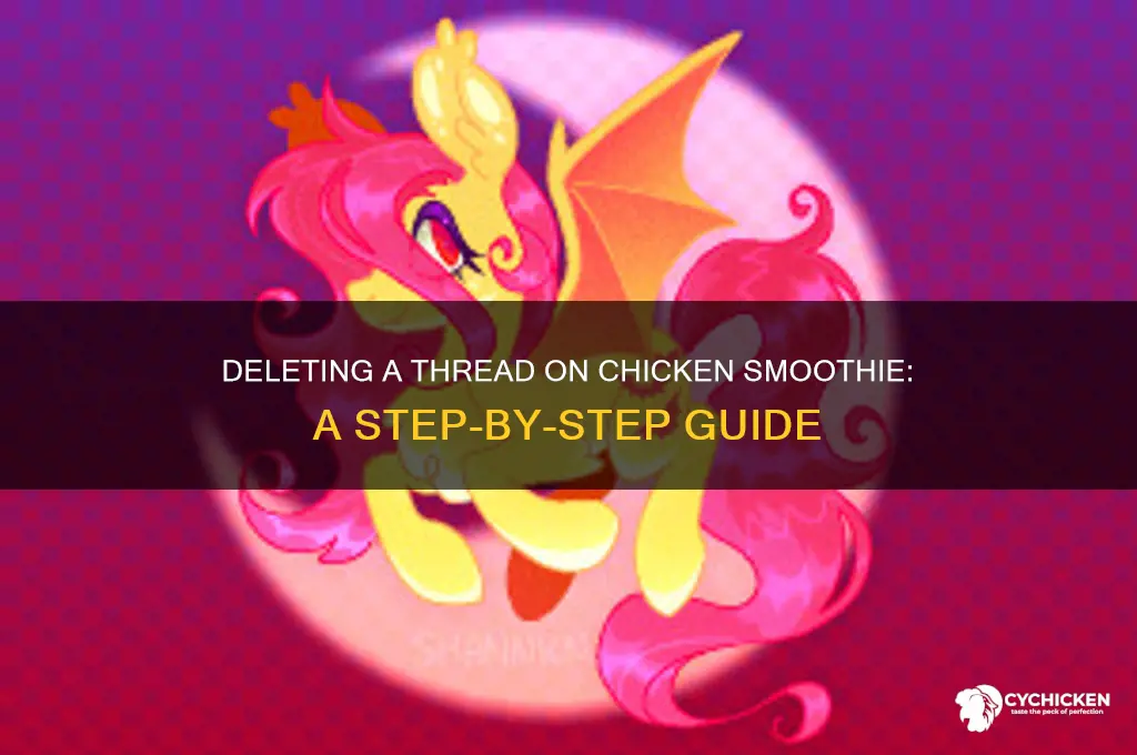 how to delete a thread chicken smoothie