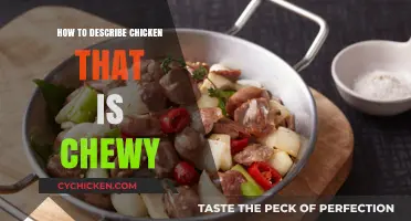 Mastering the Art of Describing Chewy Chicken: Tips and Techniques