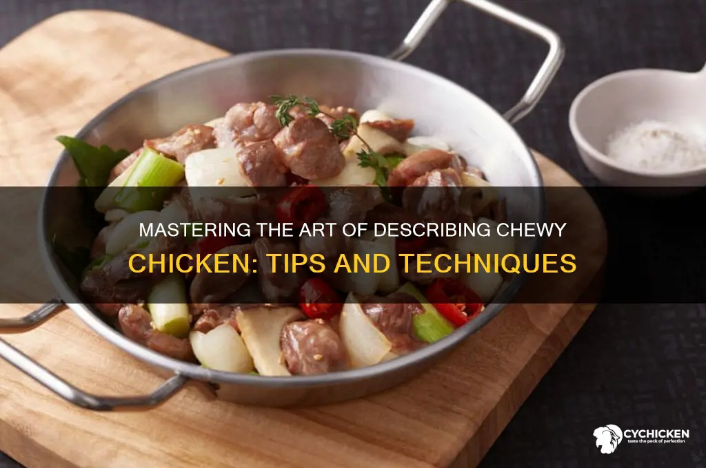 how to describe chicken that is chewy
