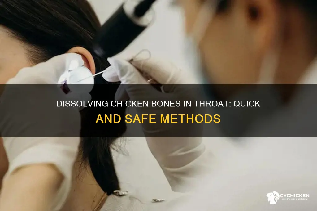 how to dissolve a chicken bone in throat