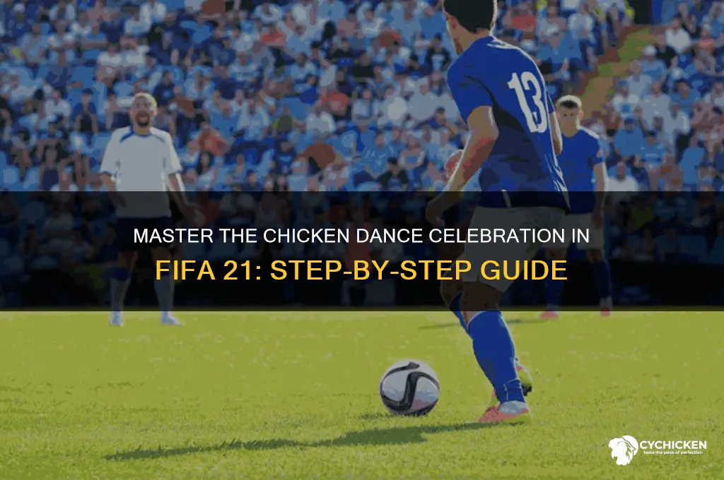 how to do chicken dance fifa 21