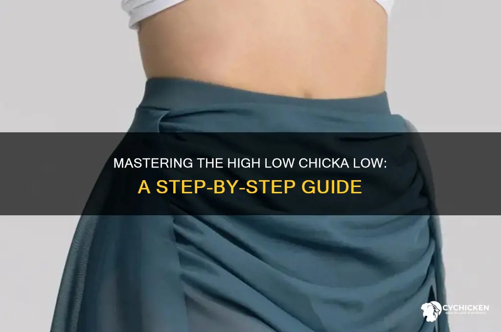 how to do high low chicka low