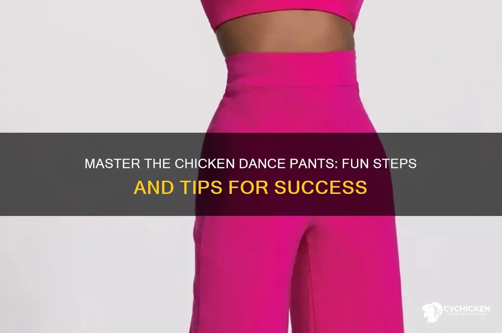 how to do the chicken dance pants