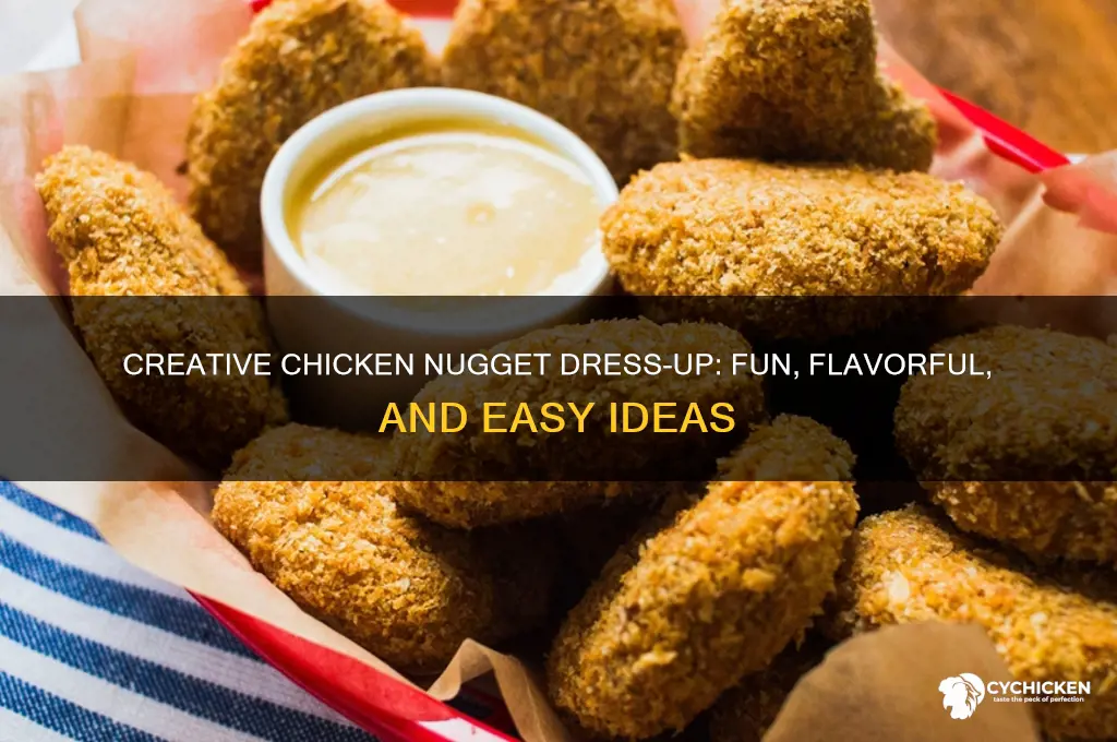 how to dress up chicken nuggets