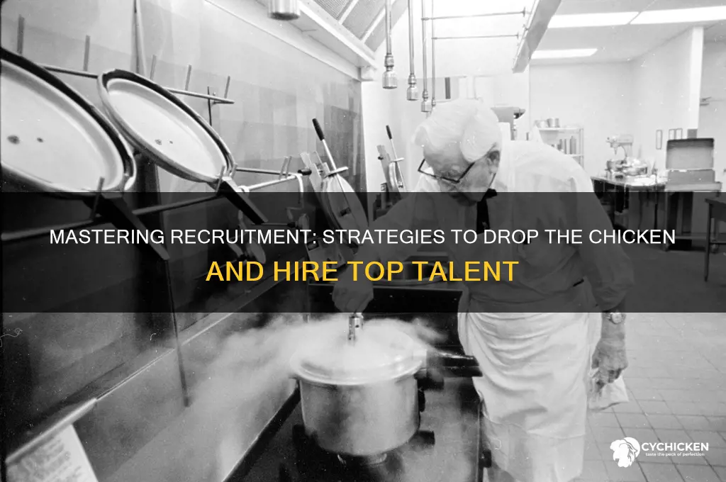 how to drop the chicken in recruitment drive