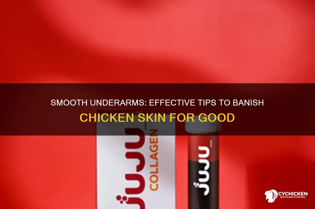 how to eliminate chicken skin on underarms