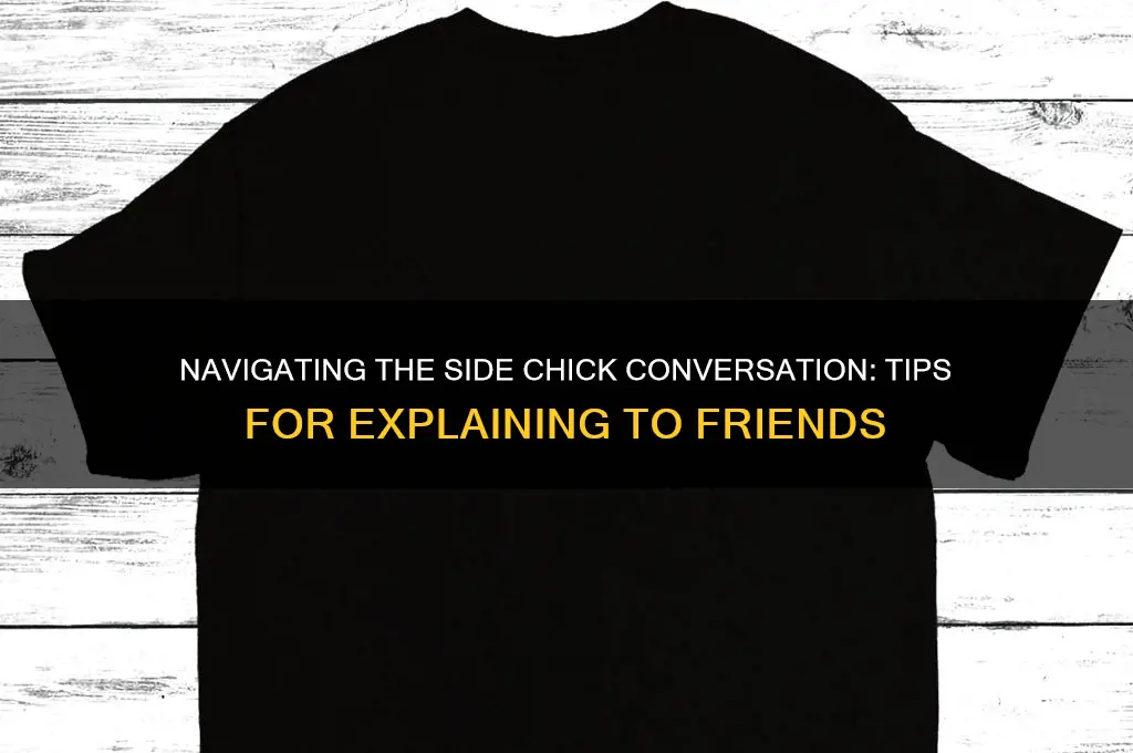 how to explain a side chick to friends