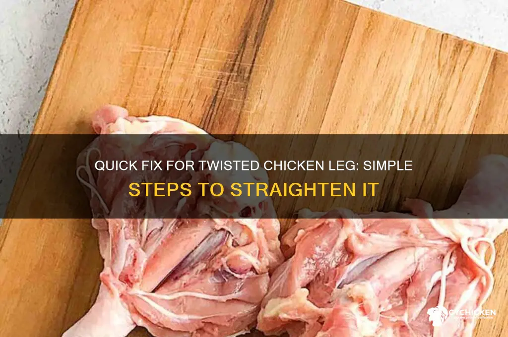 how to fix a twisted chicken leg