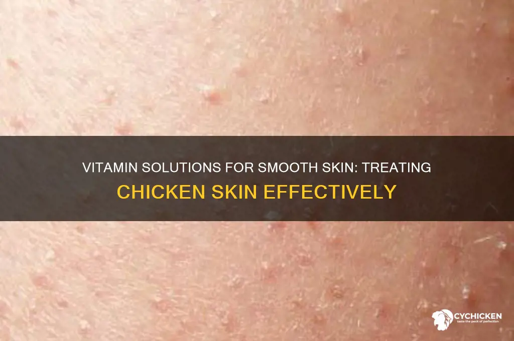 how to fix chicken skin with vitamins