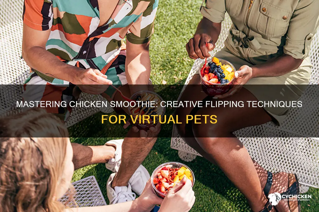 how to flip things in chicken smoothie