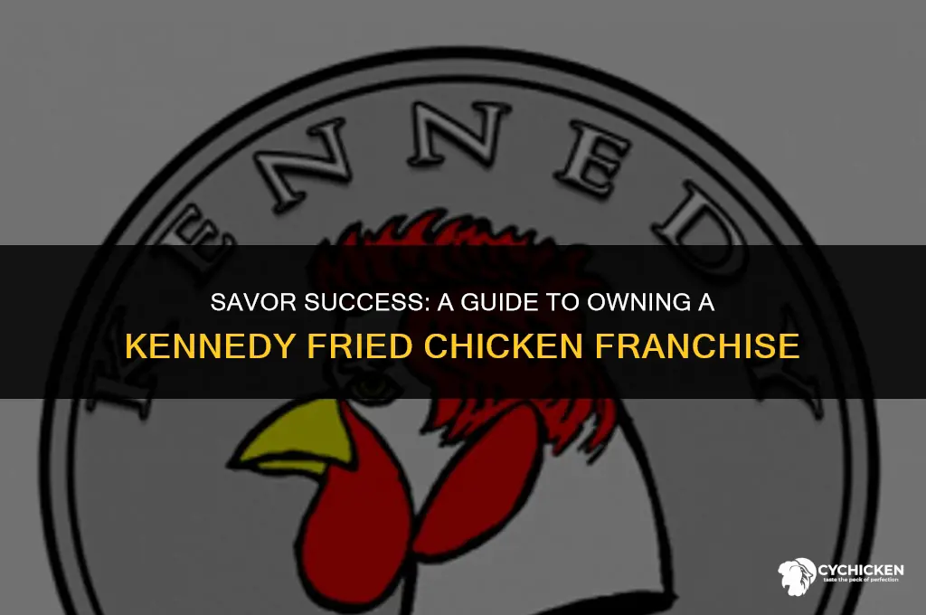 how to get a kennedy fried chicken franchise