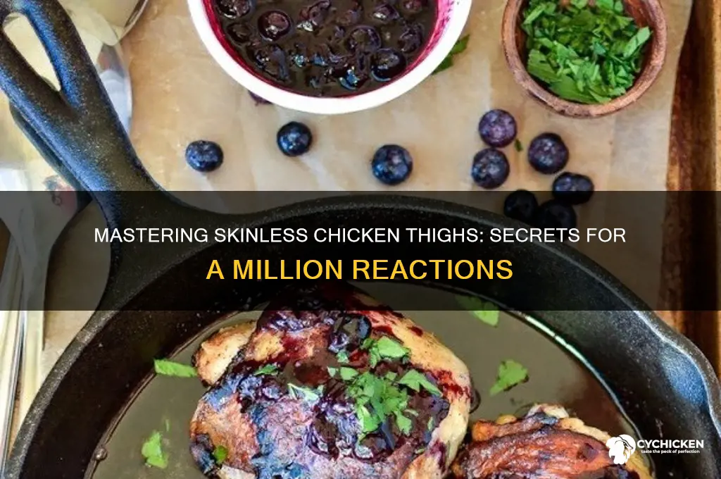 how to get a milliard reaction on skinless chicken thighs