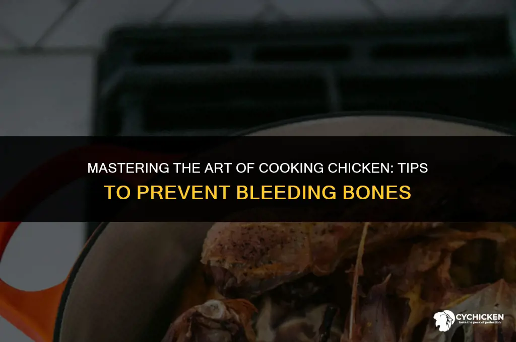how to get chicken bones to not bleed while cooking