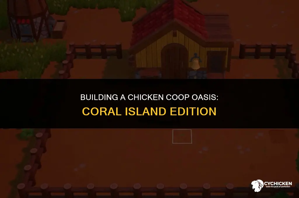 how to get chicken coop coral island